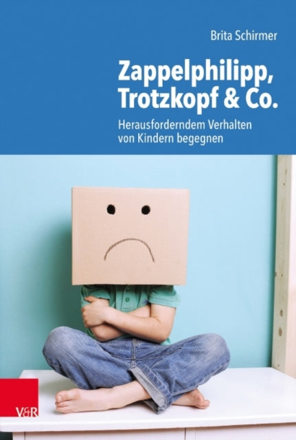 Book cover of: Zappelphilipp, Trotzkopf & Co.. By: Brita Schirmer