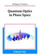 Book cover of: Quantum Optics in Phase Space. By: Wolfgang P. Schleich