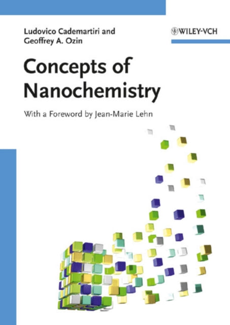 Book cover of: Concepts of Nanochemistry. By: Ludovico Cademartiri