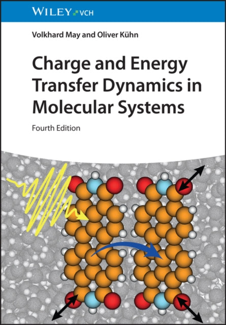 Book cover of: Charge and Energy Transfer Dynamics in Molecular Systems. By: Volkhard May