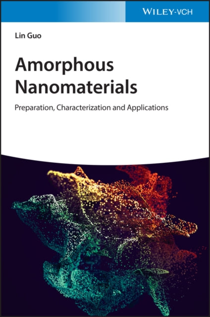 Book cover of: Amorphous Nanomaterials. By: Lin Guo