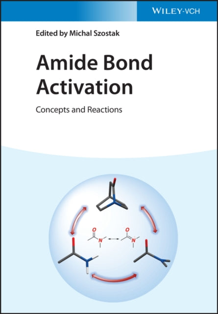 Book cover of: Amide Bond Activation. By: Michal Szostak
