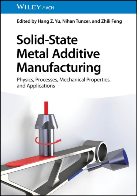 Book cover of: Solid-State Metal Additive Manufacturing. By: H. Z. Yu