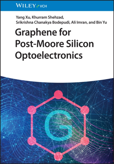 Book cover of: Graphene for Post-Moore Silicon Optoelectronics. By: Y. Xu
