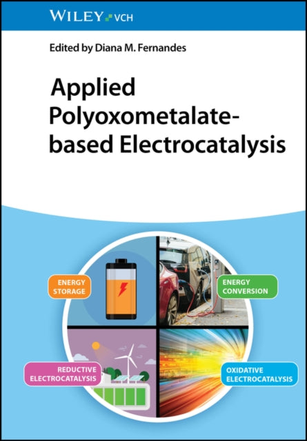 Book cover of: Applied Polyoxometalate-Based Electrocatalysis. By: D. M. Fernandes