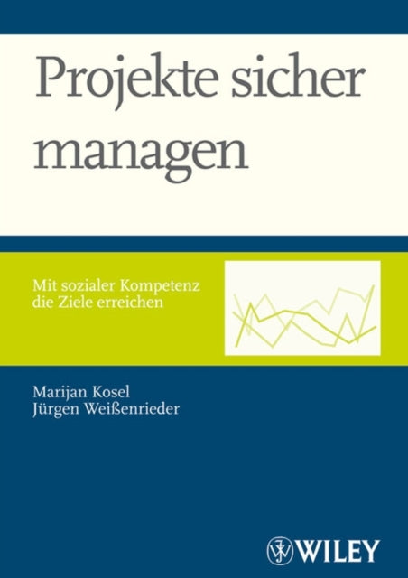 Book cover of: Projekte sicher managen. By: Marijan Kosel