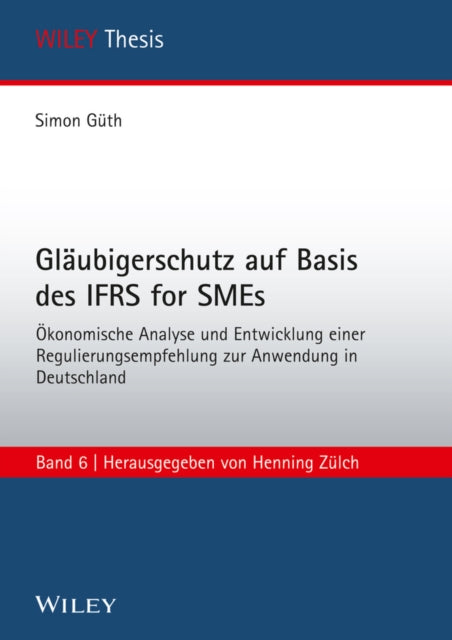 Book cover of: Glaubigerschutz auf Basis des IFRS for SMEs Okonomische Analyse und Entwicklung einer Regulierungsempfehlung zur Anwendung. By: Tezer Güc
