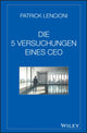 Book cover of: Die 5 Versuchungen eines CEO. By: Patrick M. Lencioni