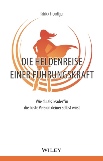 Book cover of: Die Heldenreise einer Fuhrungskraft. By: Patrick Freudiger