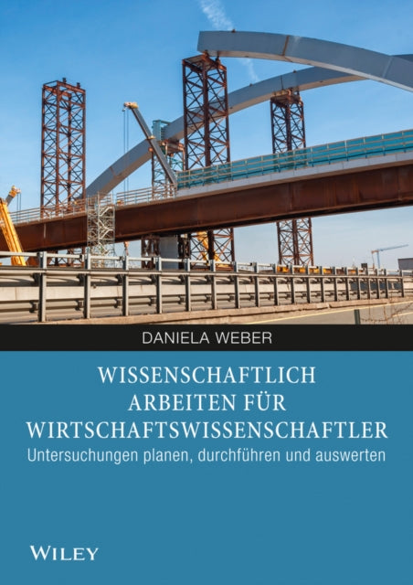 Book cover of: Wissenschaftliches Arbeiten fur Wirtschaftswissenschaftler. By: Daniela Weber