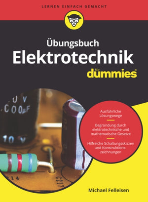Ubungsbuch Elektrotechnik fur Dummies