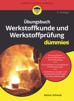 Ubungsbuch Werkstoffkunde und Werkstoffprufung fur Dummies