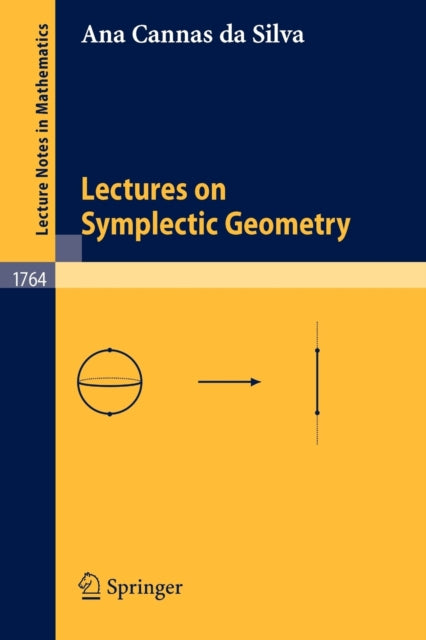 Book cover of: Lectures on Symplectic Geometry. By: Ana Cannas da Silva