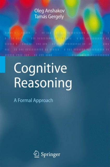 Book cover of: Cognitive Reasoning. By: O. M. Anshakov, Tamas Gergely