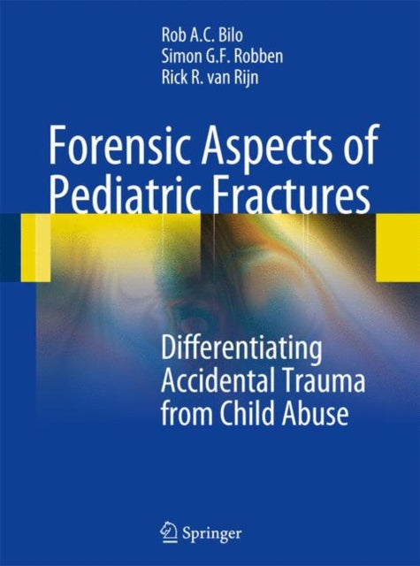 Book cover of: Forensic Aspects of Pediatric Fractures. By: Rob A. C. Bilo