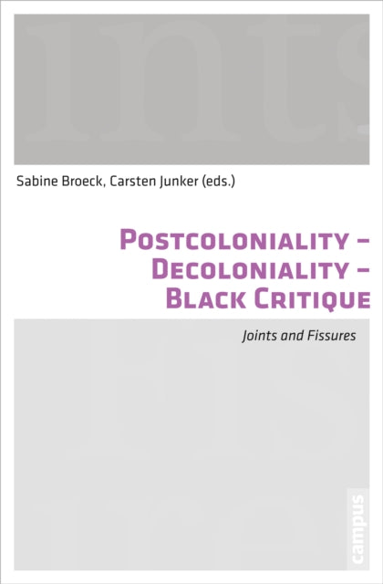 Book cover of: Postcoloniality-Decoloniality-Black Critique. By: Sabine Bröck-Sallah