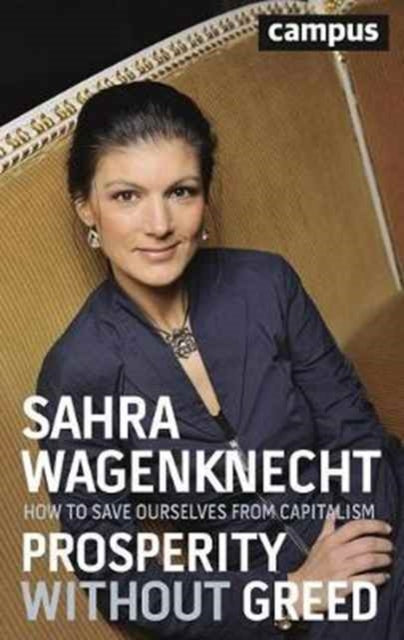 Book cover of: Prosperity without Greed. By: Sahra Wagenknecht