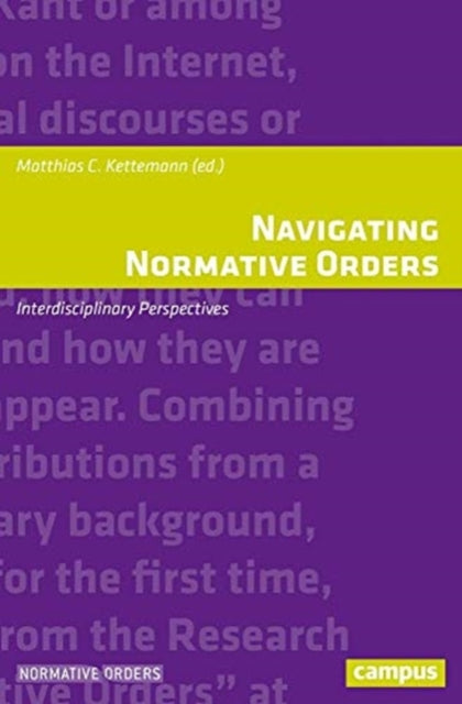 Book cover of: Navigating Normative Orders. By: Matthias C. Kettemann