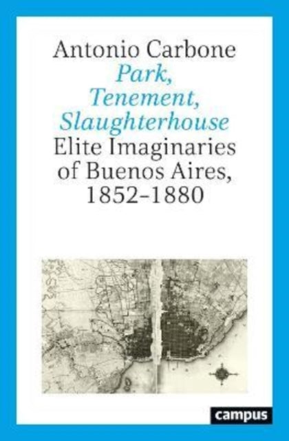 Book cover of: Park, Tenement, Slaughterhouse. By: Antonio Carbone