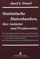 Book cover of: Statistische Datenbanken, ihre Anbieter und Produzenten. By: Josef L. Staud