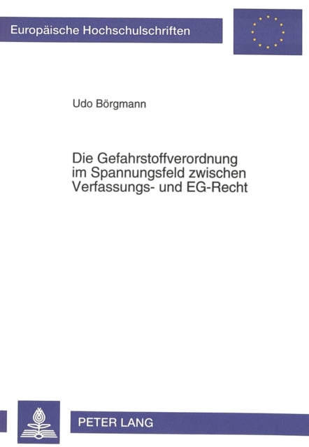 Book cover of: Die Gefahrstoffverordnung im Spannungsfeld zwischen Verfassungs- und EG-Recht