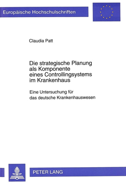Book cover of: Die Strategische Planung ALS Komponente Eines Controllingsystems Im Krankenhaus