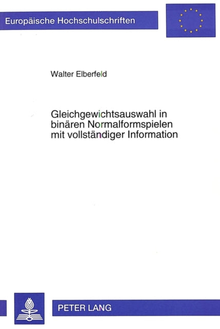 Book cover of: Gleichgewichtsauswahl in binaeren Normalformspielen mit vollstaendiger Information