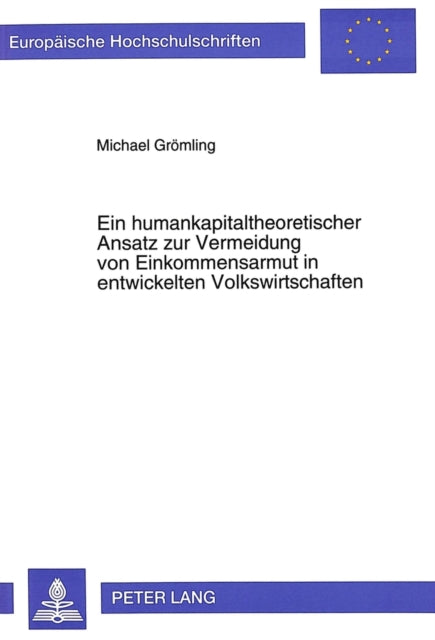 Book cover of: Ein humankapitaltheoretischer Ansatz zur Vermeidung von Einkommensarmut in entwickelten Volkswirtschaften. By: Michael Gromling