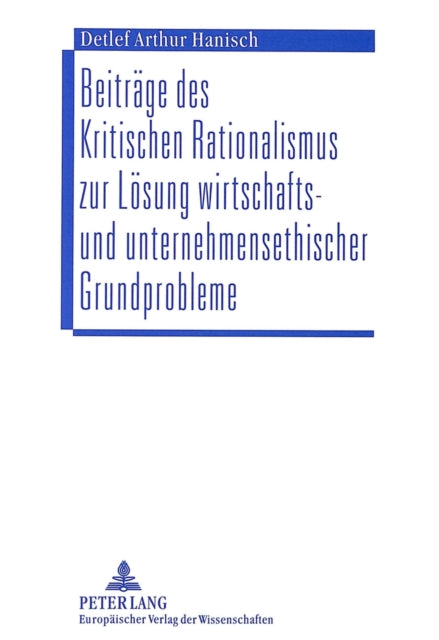Book cover of: Beitraege des Kritischen Rationalismus zur Loesung wirtschafts- und unternehmensethischer Grundprobleme