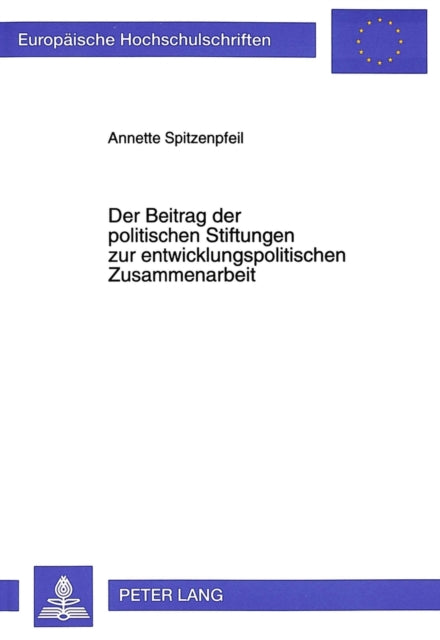 Book cover of: Der Beitrag der politischen Stiftungen zur entwicklungspolitischen Zusammenarbeit