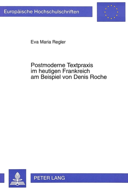 Book cover of: Postmoderne Textpraxis im heutigen Frankreich am Beispiel von Denis Roche