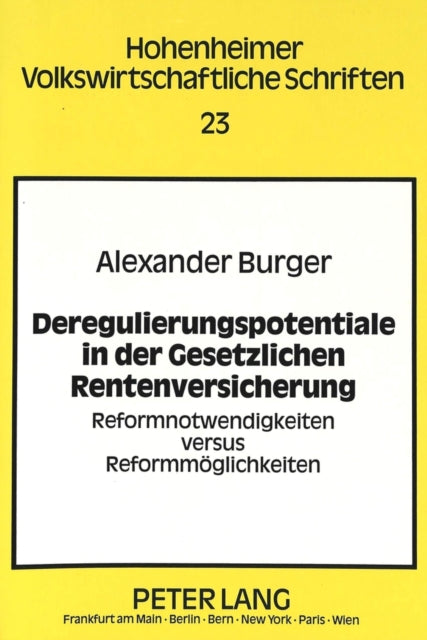 Book cover of: Deregulierungspotentiale in der Gesetzlichen Rentenversicherung. By: Alexander Burger