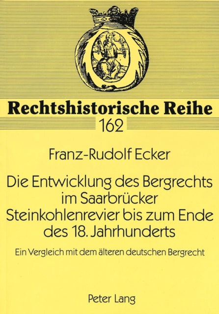 Book cover of: Entwicklung Des Bergrechts Im Saarbruecker Steinkohlenrevier Bis Zum Ende Des 18. Jahrhunderts