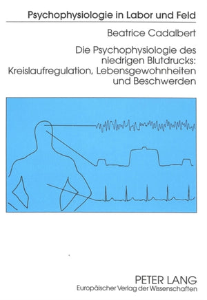 Die Psychophysiologie des niedrigen Blutdrucks:- Kreislaufregulation, Lebensgewohnheiten und Beschwerden