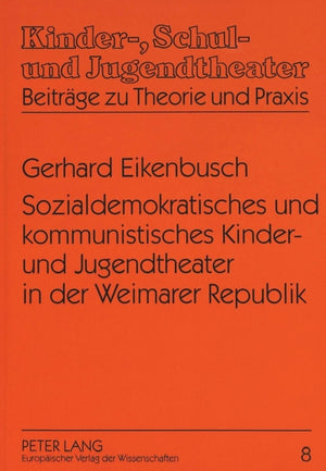 Sozialdemokratisches Und Kommunistisches Kinder- Und Jugendtheater in Der Weimarer Republik