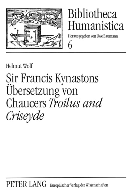 Book cover of: Sir Francis Kynastons Uebersetzung von Chaucers «Troilus and Criseyde»