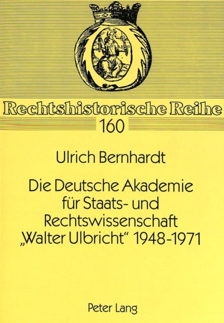 Book cover of: Die Deutsche Akademie Fuer Staats- Und Rechtswissenschaft «Walter Ulbricht» 1948-1971