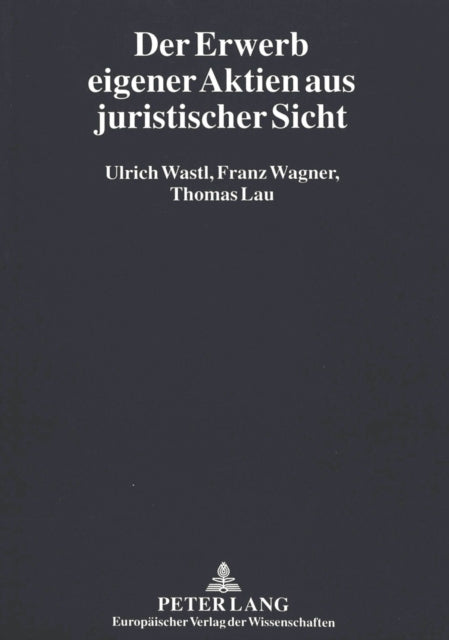 Book cover of: Der Erwerb eigener Aktien aus juristischer Sicht