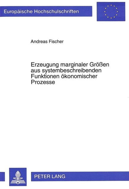 Book cover of: Erzeugung marginaler Groeen aus systembeschreibenden Funktionen oekonomischer Prozesse