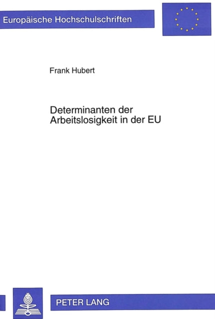Book cover of: Determinanten der Arbeitslosigkeit in der EU