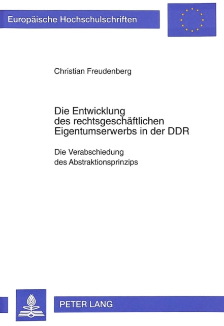Book cover of: Die Entwicklung des rechtsgeschaeftlichen Eigentumserwerbs in der DDR