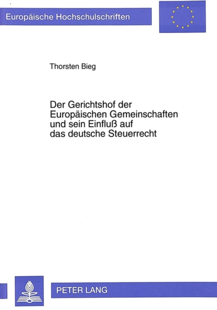 Book cover of: Der Gerichtshof der Europaeischen Gemeinschaften und sein Einflu auf das deutsche Steuerrecht