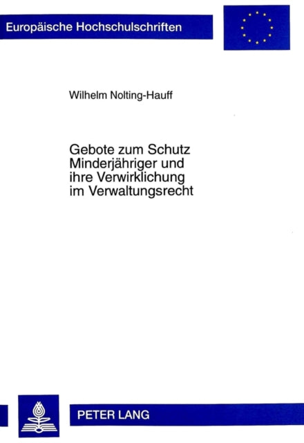 Book cover of: Gebote zum Schutz Minderjaehriger und ihre Verwirklichung im Verwaltungsrecht. By: Wilhelm Nolting-Hauff