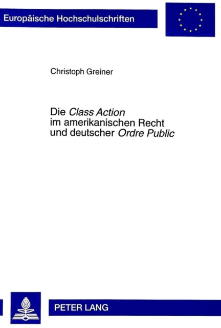 Book cover of: Die «Class Action» Im Amerikanischen Recht Und Deutscher «Ordre Public»