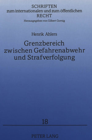 Grenzbereich zwischen Gefahrenabwehr und Strafverfolgung