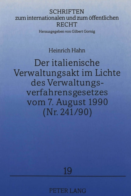 Book cover of: Der italienische Verwaltungsakt im Lichte des Verwaltungsverfahrensgesetzes vom 7. August 1990 (Nr. 241/90)