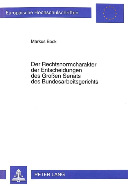 Book cover of: Der Rechtsnormcharakter der Entscheidungen des Groen Senats des Bundesarbeitsgerichts