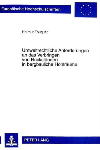 Book cover of: Umweltrechtliche Anforderungen an das Verbringen von Rueckstaenden in bergbauliche Hohlraeume