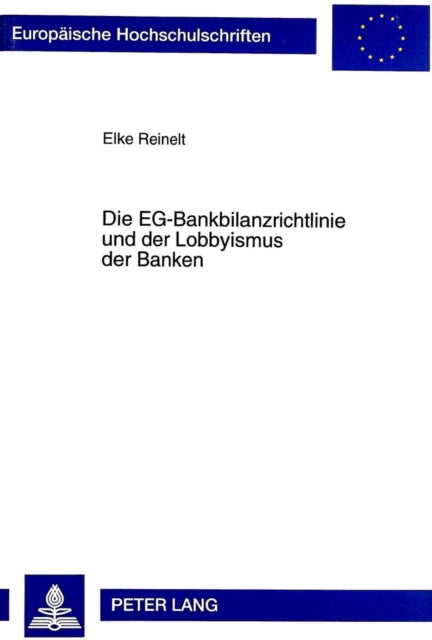 Book cover of: Die Eg-Bankbilanzrichtlinie Und Der Lobbyismus Der Banken. By: Elke Reinelt