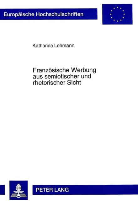 Book cover of: Franzoesische Werbung aus semiotischer und rhetorischer Sicht. By: Katharina Lehmann